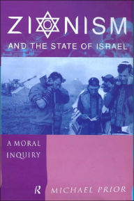 Title: Zionism and the State of Israel: A Moral Inquiry / Edition 1, Author: The Rev Dr Michael Prior Cm