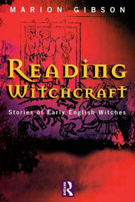 Title: Reading Witchcraft / Edition 1, Author: Marion Gibson