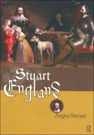 Title: Stuart England / Edition 1, Author: Angus Stroud