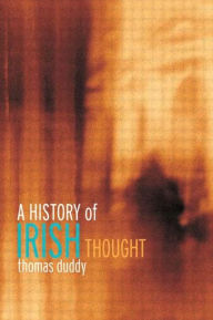 Title: A History of Irish Thought / Edition 1, Author: Thomas Duddy