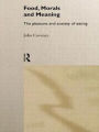 Food, Morals and Meaning: The Pleasure and Anxiety of Eating
