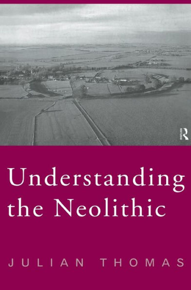 Understanding the Neolithic / Edition 2