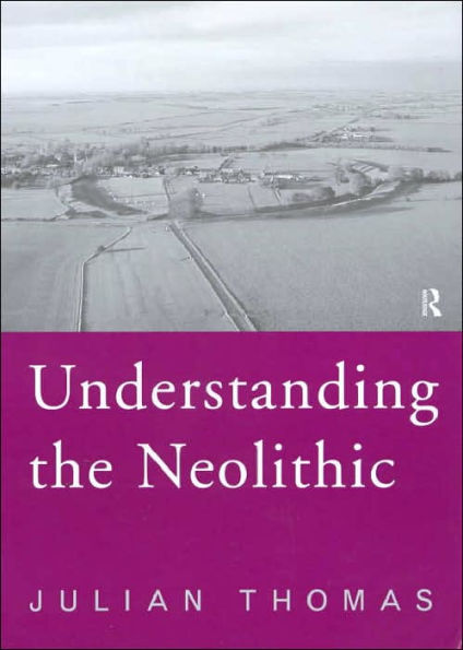 Understanding the Neolithic / Edition 2
