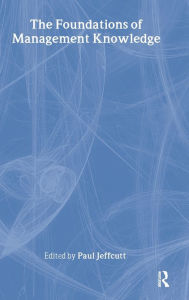 The Foundations of Management Knowledge / Edition 1