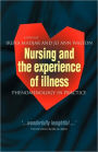 Nursing and The Experience of Illness: Phenomenology in Practice / Edition 1