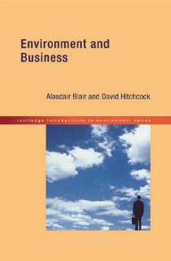 Title: Environment and Business / Edition 1, Author: Alasdair Blair