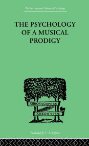 Title: The Psychology of a Musical Prodigy / Edition 1, Author: G Revesz