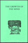 The Growth of the Mind: An Introduction to Child-Psychology
