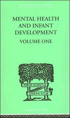 Mental Health And Infant Development: Volume One: Papers and Discussions / Edition 1