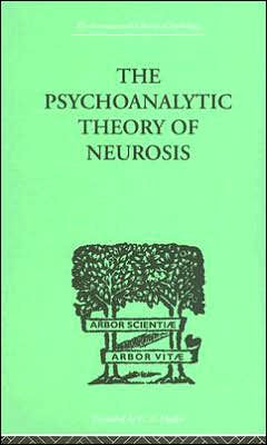 The Psychoanalytic Theory Of Neurosis / Edition 1