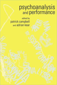 Title: Psychoanalysis and Performance, Author: Patrick Campbell