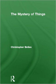 Title: The Mystery of Things, Author: Christopher Bollas