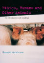 Ethics, Humans and Other Animals: An Introduction with Readings / Edition 1