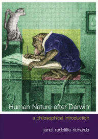 Title: Human Nature After Darwin: A Philosophical Introduction / Edition 1, Author: Janet Radcliffe Richards