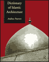 Dictionary of Islamic Architecture