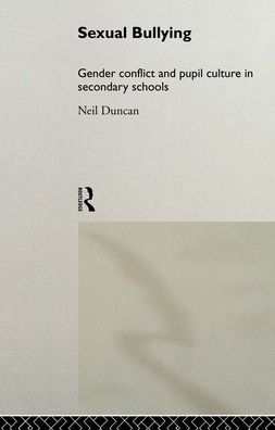 Sexual Bullying: Gender Conflict and Pupil Culture in Secondary Schools / Edition 1