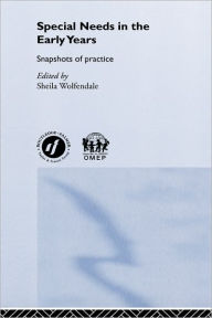 Title: Special Needs in the Early Years: Snapshots of Practice / Edition 1, Author: Sheila Wolfendale