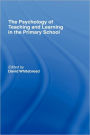 The Psychology of Teaching and Learning in the Primary School / Edition 1