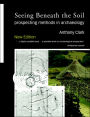 Seeing Beneath the Soil: Prospecting Methods in Archaeology / Edition 1