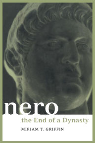 Title: Nero: The End of a Dynasty / Edition 1, Author: Miriam Griffin