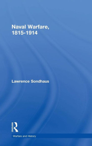 Naval Warfare, 1815-1914 / Edition 1