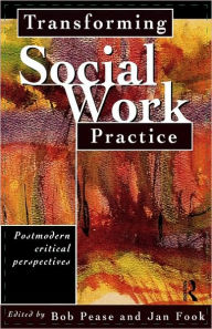 Title: Transforming Social Work Practice: Postmodern Critical Perspectives / Edition 1, Author: Jan Fook