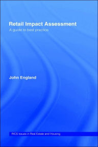 Title: Retail Impact Assessment: A Guide to Best Practice / Edition 1, Author: John England