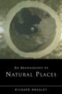 An Archaeology of Natural Places / Edition 1