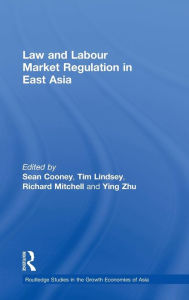 Title: Law and Labour Market Regulation in East Asia / Edition 1, Author: Sean Cooney