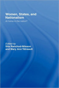 Title: Women, States and Nationalism: At Home in the Nation? / Edition 1, Author: Sita Ranchod-Nilsson