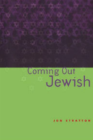 Title: Coming Out Jewish / Edition 1, Author: Jon Stratton