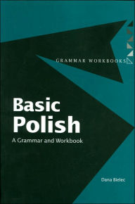 Basic Polish: A Grammar and Workbook / Edition 1