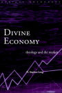 Divine Economy: Theology and the Market