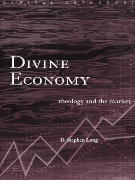 Divine Economy: Theology and the Market / Edition 1