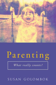 Title: Parenting: What Really Counts? / Edition 1, Author: Susan Golombok
