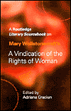 Title: Mary Wollstonecraft's A Vindication of the Rights of Woman: A Sourcebook / Edition 1, Author: Adriana Craciun
