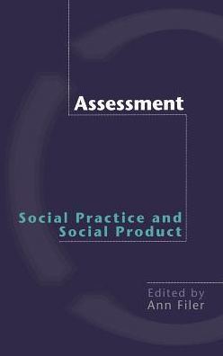 Assessment: Social Practice and Social Product