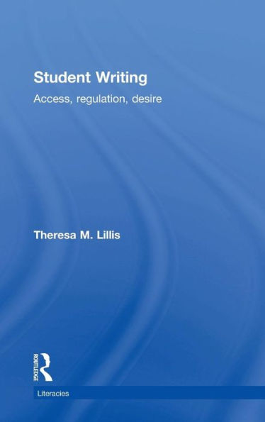 Student Writing: Access, Regulation, Desire / Edition 1