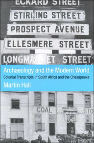 Archaeology and the Modern World: Colonial Transcripts in South Africa and the Chesapeake
