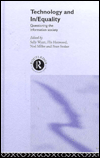 Title: Technology and In/equality: Questioning the Information Society / Edition 1, Author: Flis Henwood