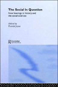 Title: The Social in Question: New Bearings / Edition 1, Author: Patrick Joyce