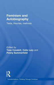 Title: Feminism & Autobiography: Texts, Theories, Methods / Edition 1, Author: Tess Coslett