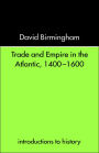 Trade and Empire in the Atlantic 1400-1600
