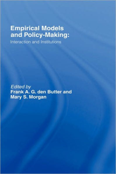 Empirical Models and Policy Making: Interaction and Institutions / Edition 1