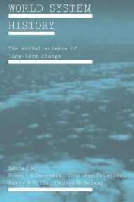 Title: World System History: The Social Science of Long-Term Change / Edition 1, Author: Robert. A Denemark