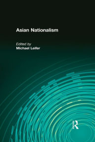Title: Asian Nationalism / Edition 1, Author: Michael Leifer