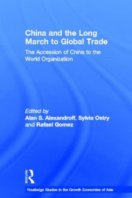 Title: China and the Long March to Global Trade: The Accession of China to the World Trade Organization / Edition 1, Author: Alan S Alexandroff