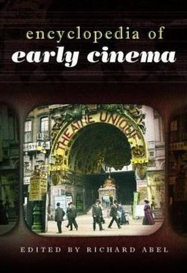 Encyclopedia of Early Cinema / Edition 1