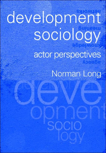 Development Sociology: Actor Perspectives / Edition 1