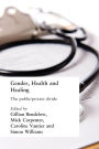 Gender, Health and Healing: The Public/Private Divide / Edition 1